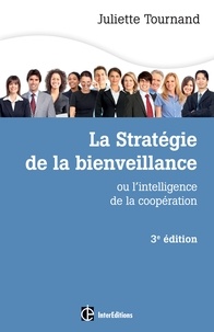 Juliette Tournand - La stratégie de la bienveillance - Ou l'intelligence de la coopération.