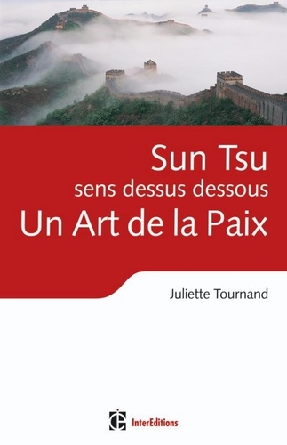Juliette Tournand - Sun Tsu sens dessus dessous, un Art de la Paix.