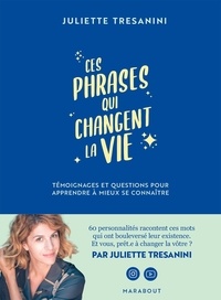 Juliette Tresanini - Ces phrases qui changent la vie.