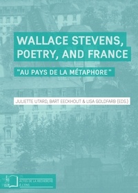 Juliette Utard et Bart Eeckhout - Wallace Stevens, Poetry, and France - ""Au pays de la métaphore"".