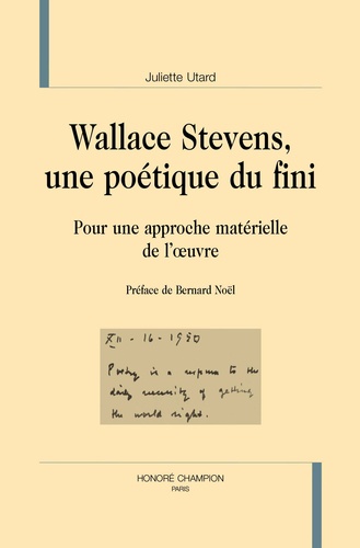 Juliette Utard - Wallace Stevens, une poétique du fini - Pour une approche matérielle de l'oeuvre.