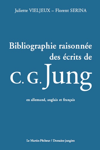 Juliette Vieljeux et Florent Serina - Bibliographie raisonnée des écrits de C. G. Jung en allemand, anglais et français.