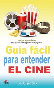 Julio A. Rodríguez Chico - Guía fácil para entender el cine.