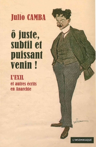 Julio Camba - O juste, subtil et puissant venin ! - L'Exil et autres écrits en Anarchie (1902-1906).