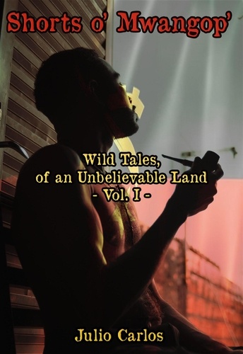  Julio Carlos - Shorts o' Mwangop' - Wild Tales of an Unbelievable Land - Shorts o' Mwangop', #1.