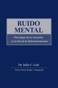 Ruido Mental; Psicología de la Atención en la Era de la Sobreinformación