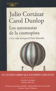 Julio Cortázar et Carol Dunlop - Los autonautas de la cosmopista - Un viaje atemporal Paris-Marsella.