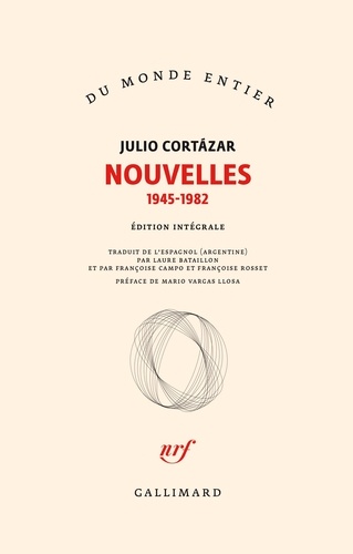Julio Cortázar - Nouvelles 1945-1982.