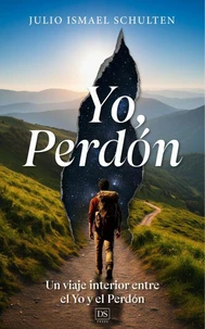 Yo, Perdón. Un viaje interior entre el Yo y el Perdón.