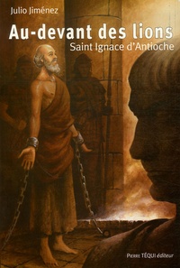 Julio Jiménez - Au-devant des lions - Saint Ignace d'Antioche.