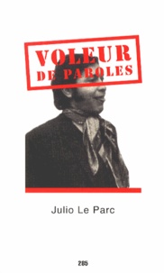 Julio Le Parc - Voleur de paroles.