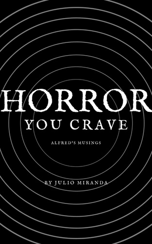  Julio Miranda - Horror You Crave: Alfred's Musings - Horror You Crave, #4.