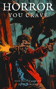  Julio Miranda - Horror You Crave: Boom Goes the Long Gun - Horror You Crave, #16.