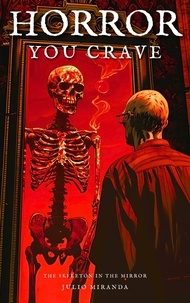  Julio Miranda - Horror You Crave: The Skeleton in the Mirror - Horror You Crave, #5.