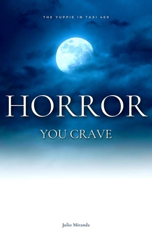  Julio Miranda - Horror You Crave: The Yuppie in Taxi 469 - Horror You Crave, #25.