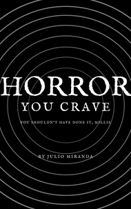 Julio Miranda - Horror You Crave: You Shouldn't Have Done It, Millie - Horror You Crave, #18.