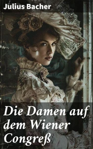 Die Damen auf dem Wiener Congreß