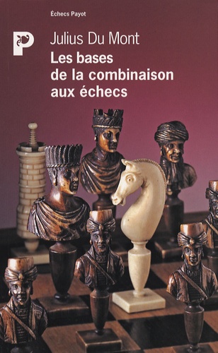 Julius Du Mont - Les bases de la combinaison aux échecs.
