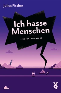 Ich hasse Menschen 3. Eine Fortpflanzung