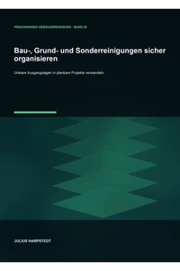 Bau-, Grund- und Sonderreinigungen sicher organisieren
