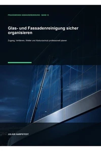 Glas- und Fassadenreinigung sicher organisieren