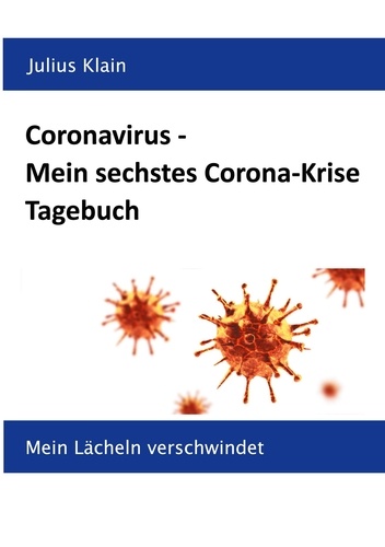Coronavirus - Mein sechstes Corona-Krise Tagebuch. Mein Lächeln verschwindet