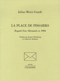 Julius Meier-Graefe - La place de Pissarro - Regard d'un Allemand en 1904.
