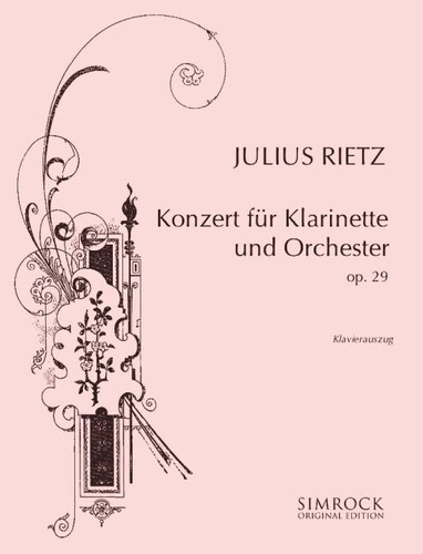 Julius Rietz - Simrock Original Edition  : Concerto pour clarinette - op. 29. clarinet and orchestra. Réduction pour piano avec partie soliste..