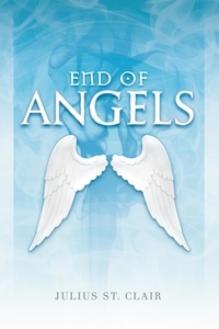  Julius St. Clair - End of Angels - Angelic Testament, #1.