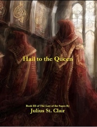  Julius St. Clair - Hail to the Queen - Sage Saga, #3.