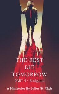  Julius St. Clair - The Rest Die Tomorrow - Endgame - The Rest Die Tomorrow Miniseries, #4.