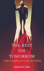  Julius St. Clair - The Rest Die Tomorrow: The Complete Collection - The Rest Die Tomorrow Miniseries, #5.