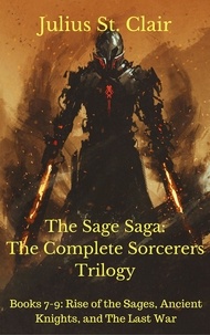  Julius St. Clair - The Sage Saga: The Complete Sorcerers Trilogy - Sage Saga Bundle, #3.