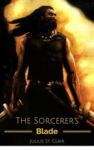  Julius St. Clair - The Sorcerer's Blade - Seven Sorcerers Saga, #3.