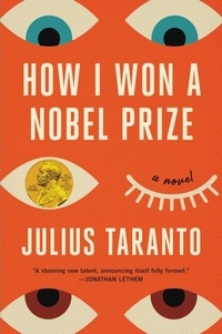 Julius Taranto - How I Won a Nobel Prize - A Novel.