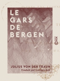 Julius von Der Traun et Georges Bell - Le Gars de Bergen - D'après une légende.