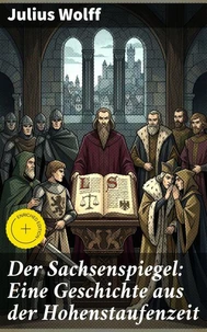 Der Sachsenspiegel: Eine Geschichte aus der Hohenstaufenzeit