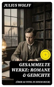 Gesammelte Werke: Romane &amp; Gedichte (Über 80 Titel in einem Buch)