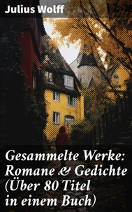 Gesammelte Werke: Romane &amp; Gedichte (Über 80 Titel in einem Buch)