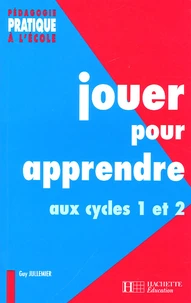 Jouer pour apprendre aux cycles 1 et 2