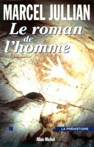 Le Roman De L'Homme. La Prehistoire