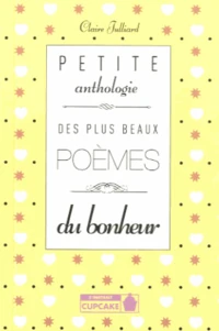 Petite anthologie des plus beaux poèmes du bonheur