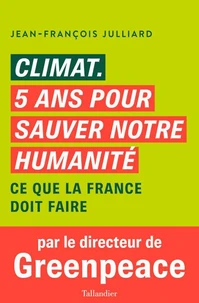 Climat 5 ans pour sauver notre humanité