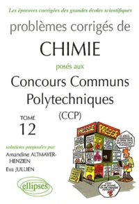 Problèmes corrigés de Chimie posés aux Concours Communs Polytechniques (CCP)