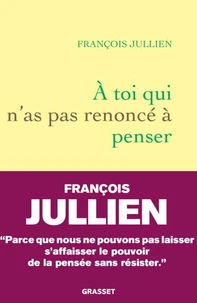 A toi qui n'as pas renoncé à penser
