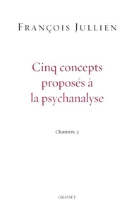 Cinq concepts proposés à la psychanalyse