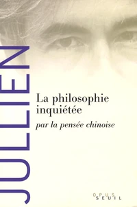 La philosophie inquiétée par la pensée chinoise