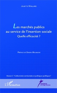 Julliette Maillard - Les marchés publics au service de l'insertion sociale - Quelle efficacité ?.