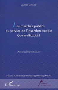 Julliette Maillard - Les marchés publics au service de l'insertion sociale - Quelle efficacité ?.