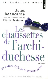 Julos Beaucarne - Les chaussettes de l'archiduchesse - Et autres défis de la prononciation.
